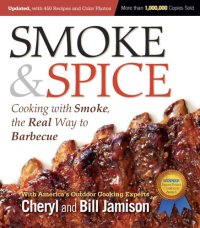 cover of the book Smoke & spice: cooking with smoke, the real way to barbecue