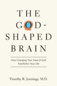 cover of the book The God-Shaped Brain: How Changing Your View of God Transforms Your Life