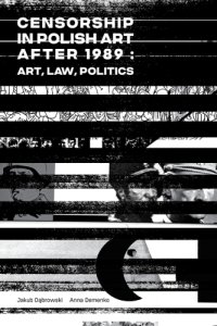 cover of the book Censorship in Polish art after 1989: Art, Law, Politics