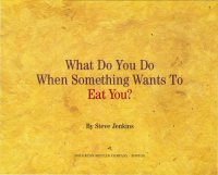 cover of the book What do you do when something wants to eat you?