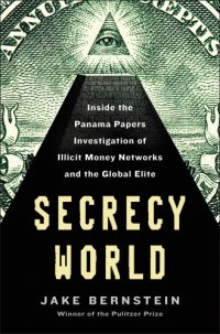 cover of the book Secrecy world: inside the Panama Papers investigation of illicit money networks and the global elite