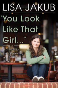 cover of the book You look like that girl: a child actor escapes from Hollywood