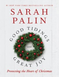 cover of the book Good tidings and great joy: protecting the heart of Christmas