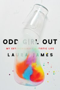 cover of the book Odd girl out: my extraordinary autistic life