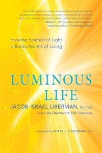 cover of the book Luminous life: how the science of light unlocks the art of living