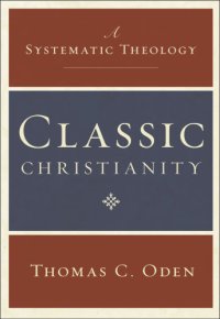 cover of the book Classic Christianity: a systematic theology