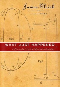 cover of the book What Just Happened: A Chronicle From the Information Frontier