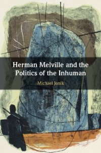 cover of the book Herman melville and the politics of the inhuman