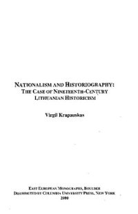 cover of the book Nationalism and historiography : the case of nineteenth-century Lithuanian historicism