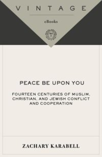 cover of the book Peace Be Upon You: Fourteen Centuries of Muslim, Christian, and Jewish Conflict and Cooperation