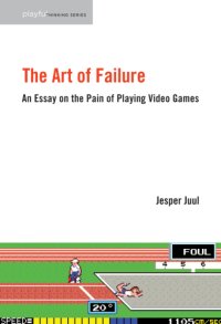 cover of the book The Art of Failure: An Essay on the Pain of Playing Video Games