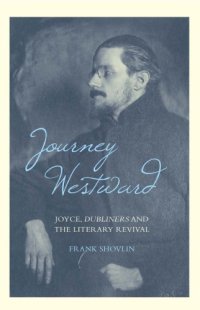 cover of the book Journey Westward: Joyce, Dubliners and the Literary Revival