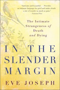 cover of the book In the slender margin: the intimate strangeness of death and dying