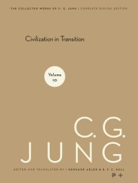 cover of the book Collected Works of C.G. Jung, Volume 10: Civilization in Transition