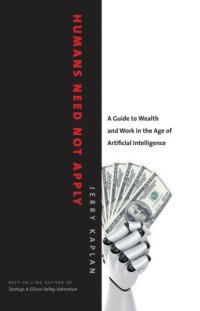 cover of the book Humans need not apply: a guide to wealth and work in the age of artificial intelligence