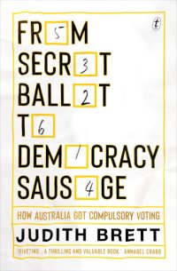 cover of the book From secret ballot to democracy sausage: how Australia got compulsory voting