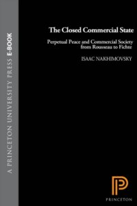 cover of the book The closed commercial state: perpetual peace and commercial society from Rousseau to Fichte