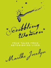 cover of the book Scribbling women: true tales from astonishing lives