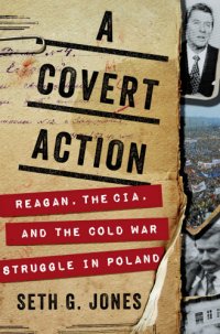 cover of the book A covert action: Reagan, the CIA, and the Cold War struggle in Poland