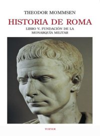 cover of the book (historia de roma 04) historia de roma. libro v. fundación de la monarquía militar