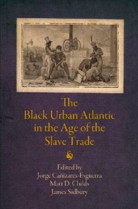 cover of the book The Black Urban Atlantic in the Age of the Slave Trade (The Early Modern Americas)