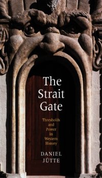 cover of the book The strait gate: thresholds and power in Western history