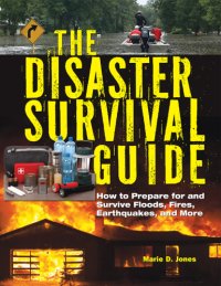 cover of the book The disaster survival guide: how to prepare for and survive floods, fires, earthquakes, and more