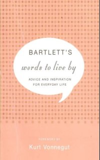 cover of the book Bartlett's words to live by: advice and inspiration for everyday life