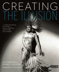 cover of the book Creating the illusion: a fashionable history of Hollywood costume designers