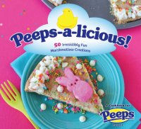 cover of the book Peeps-a-licious!: 50 irresistibly fun marshmallow creations