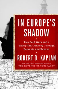 cover of the book In Europe's shadow: two cold wars and a thirty-year journey through Romania and beyond