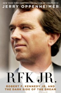 cover of the book RFK Jr.: Robert F. Kennedy, Jr. and the dark side of the dream