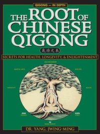 cover of the book The root of Chinese Qigong = [Qi gong zhi ben]: secrets of health, longevity, and enlightenment