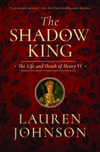 cover of the book The shadow king: the life and death of Henry VI