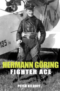 cover of the book Hermann Göring - fighter ace: the World War I carrer of Germany's most infamous airman