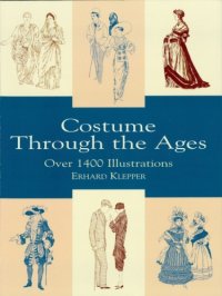 cover of the book Costume Through the Ages: Over 1400 Illustrations