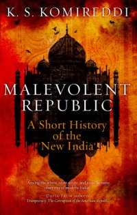 cover of the book Malevolent republic: a short history of the New India