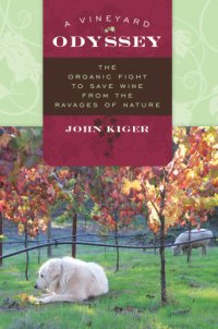 cover of the book A vineyard odyssey: the organic fight to save wine from the ravages of nature