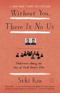 cover of the book Without You, There Is No Us: Undercover Among the Sons of North Korea's Elite