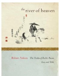 cover of the book The river of heaven: the Haiku of Bashō, Buson, Issa, and Shiki