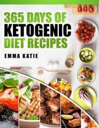 cover of the book Ketogenic Diet: 365 Days of Ketogenic Diet Recipes (Ketogenic, Ketogenic Cookbook, Keto, For Beginners, Kitchen, Cooking, Diet Plan, Cleanse, Healthy, Low Carb, Paleo, Meals, Whole Food, Weight Loss)