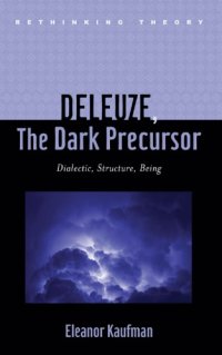 cover of the book Deleuze, The Dark Precursor: Dialectic, Structure, Being