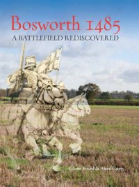 cover of the book Bosworth 1485: a battlefield rediscovered