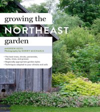 cover of the book Growing the Northeast Garden: Regional Ornamental Gardening