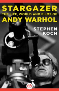 cover of the book Stargazer: the Life, World and Films of Andy Warhol