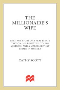 cover of the book The millionaire's wife: the true story of a real estate tycoon, his beautiful young mistress, and a marriage that ended in m