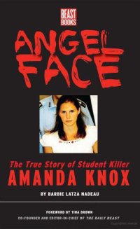 cover of the book Angel face: the true story of student killer Amanda Knox: The True Story of Amanda Knox