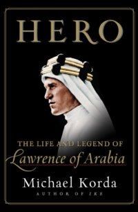 cover of the book Hero: The Life and Legend of Lawrence of Arabia