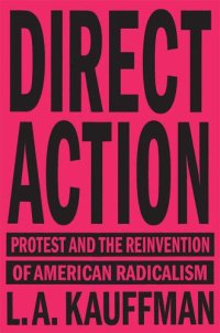 cover of the book Direct action: protest and the reinvention of American radicalism