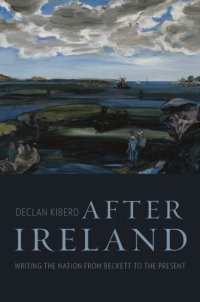 cover of the book After Ireland: writing the nation from Beckett to the present